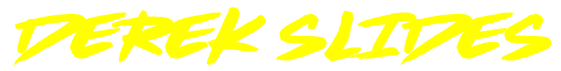 Derek Slides